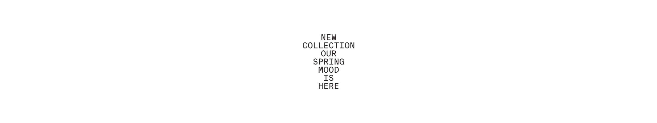 New Collection Our spring Mood Is Here